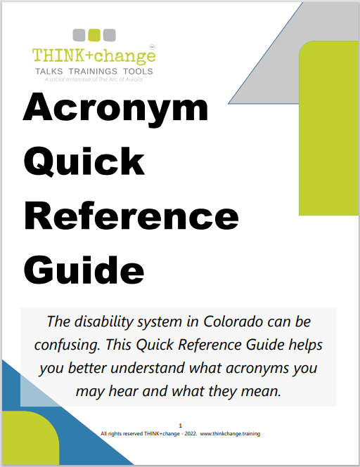 Cover page to the Acronym Quick Reference Guide. It states that the disability system in Colorado can be confusing. The Quick reference guide helps you better understand what acronymns you may hear and what they mean.