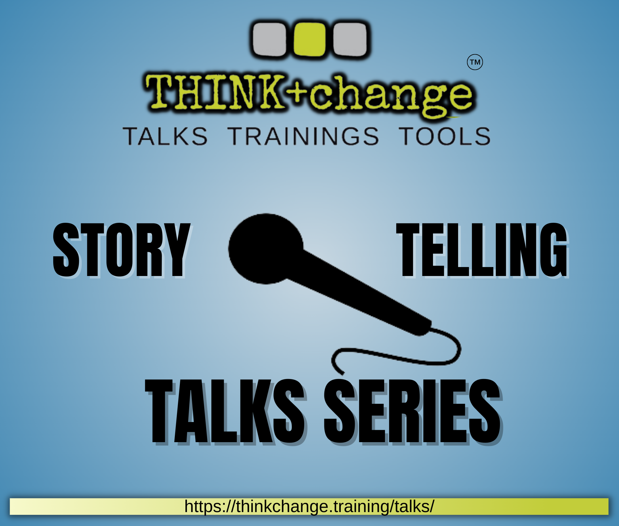 Blue background with a logo that says THINK+change TALKS, TRAININGS, TOOLS. Story telling TALKS series